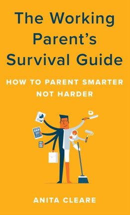 The Working Parent's Survival Guide: How to