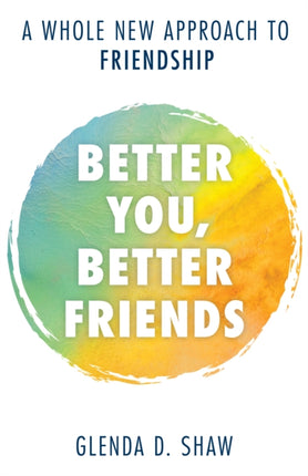Better You, Better Friends: A Whole New Approach