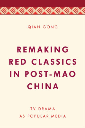 Remaking Red Classics in Post-Mao China: TV Drama
