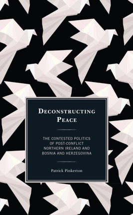 Deconstructing Peace: The Contested Politics of