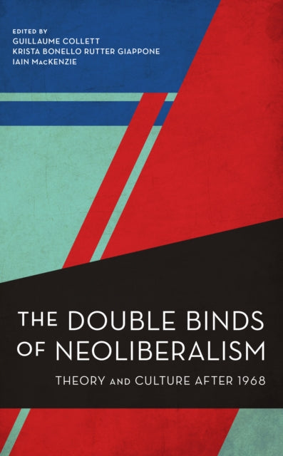 The Double Binds of Neoliberalism: Theory and