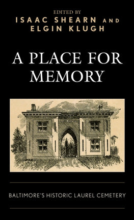A Place for Memory: Baltimore's Historic Laurel