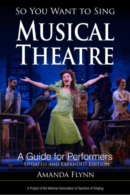 So You Want to Sing Musical Theatre: A Guide for