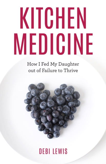 Kitchen Medicine: How I Fed My Daughter out of
