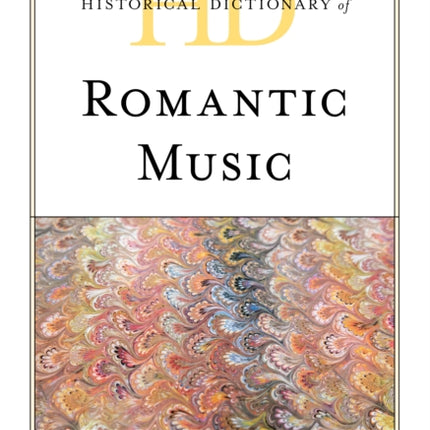 Historical Dictionary of Romantic Music