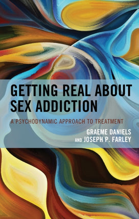 Getting Real about Sex Addiction: A Psychodynamic