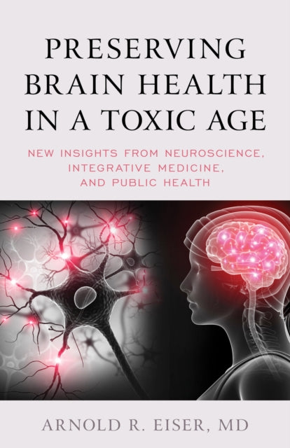 Preserving Brain Health in a Toxic Age: New