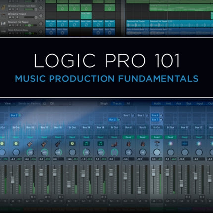 Logic Pro 101: Music Production Fundamentals