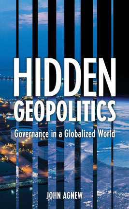 Hidden Geopolitics: Governance in a Globalized