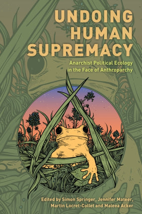 Undoing Human Supremacy: Anarchist Political