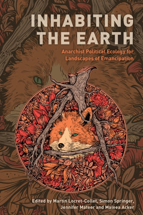Inhabiting the Earth: Anarchist Political Ecology