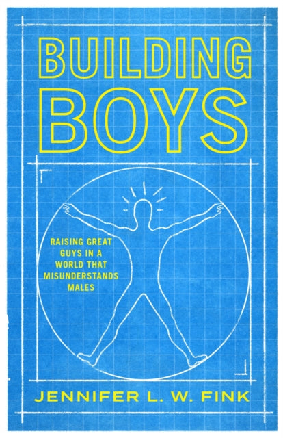 Building Boys: Raising Great Guys in a World that