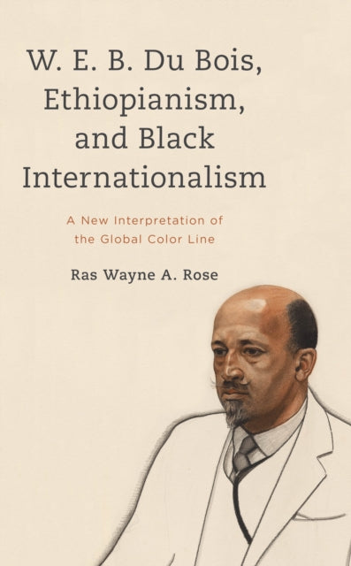 W. E. B. Du Bois, Ethiopianism, and Black
