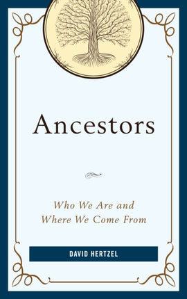 Ancestors: Who We Are and Where We Come From