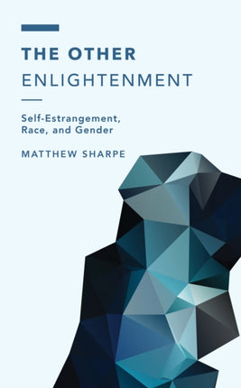 The Other Enlightenment: Self-Estrangement, Race,