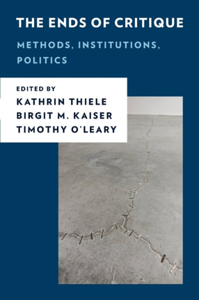 The Ends of Critique: Methods, Institutions,