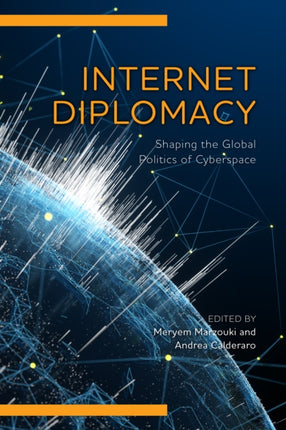 Internet Diplomacy: Shaping the Global Politics