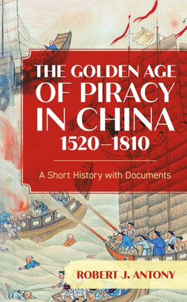 The Golden Age of Piracy in China, 1520–1810: A
