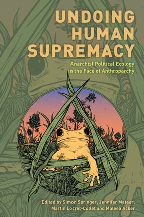 Undoing Human Supremacy: Anarchist Political