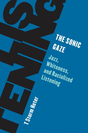 The Sonic Gaze: Jazz, Whiteness, and Racialized