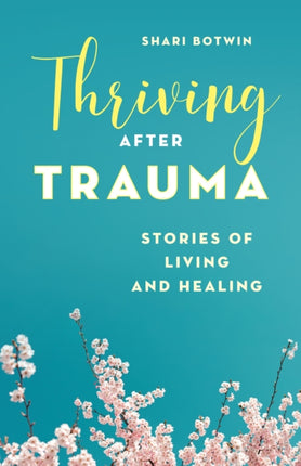 Thriving After Trauma: Stories of Living and