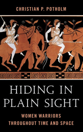 Hiding in Plain Sight: Women Warriors throughout