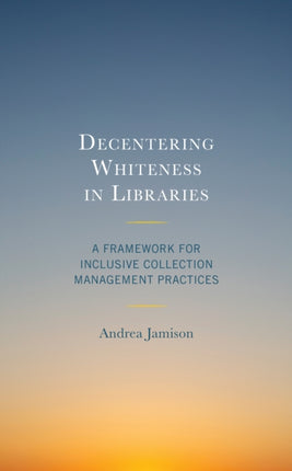 Decentering Whiteness in Libraries: A Framework