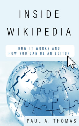 Inside Wikipedia: How It Works and How You Can Be