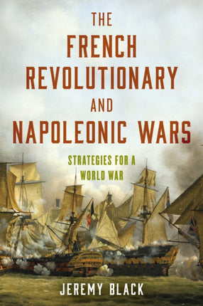 The French Revolutionary and Napoleonic Wars: