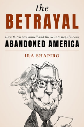The Betrayal: How Mitch McConnell and the Senate