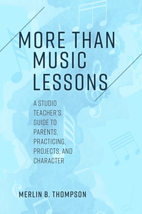 More than Music Lessons: A Studio Teacher's Guide