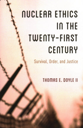 Nuclear Ethics in the Twenty-First Century: