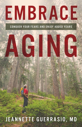 Embrace Aging: Conquer Your Fears and Enjoy Added