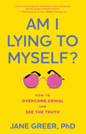 Am I Lying to Myself?: How To Overcome Denial and