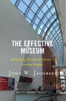 The Effective Museum: Rethinking Museum Practices