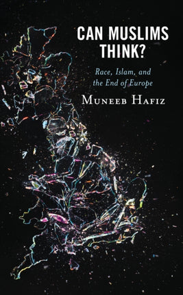 Can Muslims Think?: Race, Islam, and the End of