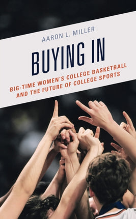 Buying In: Big-Time Women's College Basketball
