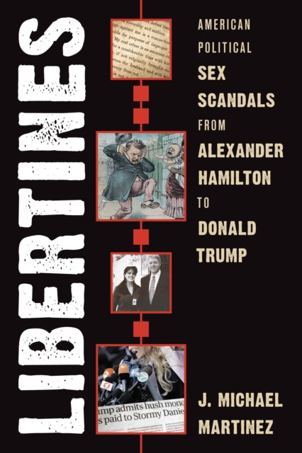 Libertines: American Political Sex Scandals from
