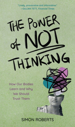 The Power of Not Thinking: How Our Bodies Learn