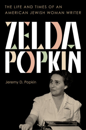 Zelda Popkin: The Life and Times of an American Jewish Woman Writer