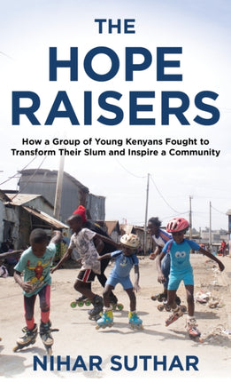 The Hope Raisers: How a Group of Young Kenyans