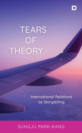 Tears of Theory: International Relations as