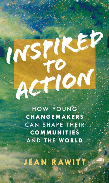 Inspired to Action: How Young Changemakers Can