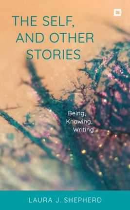 The Self, and Other Stories: Being, Knowing,