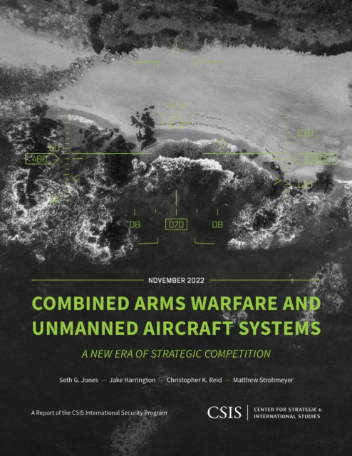 Combined Arms Warfare and Unmanned Aircraft Systems: A New Era of Strategic Competition