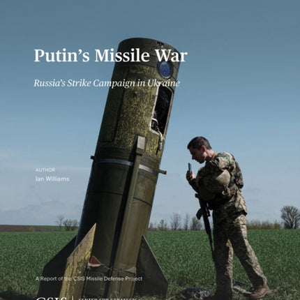 Putin's Missile War: Russia's Strike Campaign in Ukraine