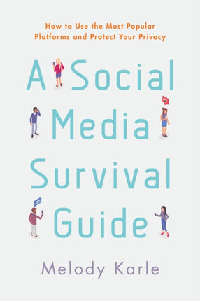 A Social Media Survival Guide: How to Use the
