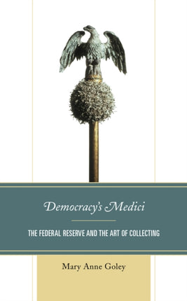 Democracy's Medici: The Federal Reserve and the
