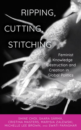 Ripping, Cutting, Stitching: Feminist Knowledge