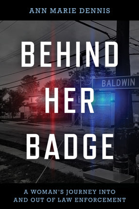 Behind Her Badge: A Woman’s Journey into and out